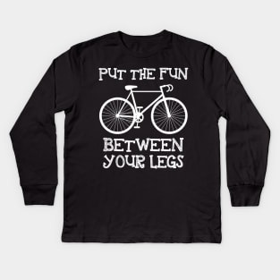 Put The Fun Between Your Legs Kids Long Sleeve T-Shirt